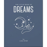 The Little Book of Dreams: Decode Your Dreams and Reveal Your Secret Desires