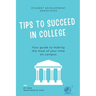 Tips to Succeed In College: Your Guide to Making the Most of Your Time on Campus