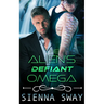 The Alien's Defiant Omega: an m/m alien romance