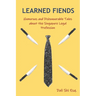 Learned Fiends: Humorous and Dishonourable Tales about the Singapore Legal Profession