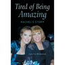 Tired of Being Amazing: Rachel's Story
