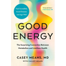 Good Energy: The Surprising Connection Between Metabolism and Limitless Health