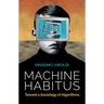 Machine Habitus: Toward a Sociology of Algorithms