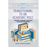 A Nurse's Step-By-Step Guide to Transitioning to an Academic Role: Strategies to Jumpstart Your Career in Education and Research