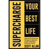Supercharge Your Best Life: Optimal Peak Performance Strategies for Relentless Growth and Building a Bulletproof Lifestyle