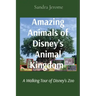 Amazing Animals of Disney's Animal Kingdom(R): A Walking Tour of Disney's Zoo