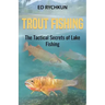 Trout Fishing: The Tactical Secrets of Lake Fishing (3rd Printing)
