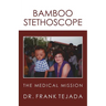 Bamboo Stethoscope.: The Medical Mission
