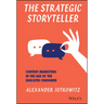 The Strategic Storyteller: Content Marketing in the Age of the Educated Consumer