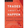 Trades about to Happen: A Modern Adaptation of the Wyckoff Method