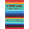 Border Lake: A Border Agent Mystery