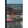 A Danish and Dano-Norwegian Grammar