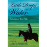 Little Drops of Water: An Almost True Tale