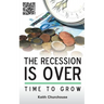 The Recession Is Over - Time to Grow