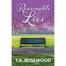 Reasonable Lies: Reasonable Lies is a breathtaking, all too real story of love, deception, and the lengths people will go to.