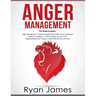 Anger Management: 3 Manuscripts - Anger Management: 7 Steps to Freedom, Emotional Intelligence: 21 Best Tips to Improve Your EQ, Cogniti