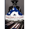And Then I Cried: Stories of a Mortuary Nco