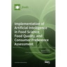 Implementation of Artificial Intelligence in Food Science, Food Quality, and Consumer Preference Assessment