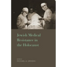Jewish Medical Resistance in the Holocaust