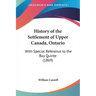 History of the Settlement of Upper Canada, Ontario: With Special Reference to the Bay Quinte (1869)