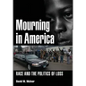 Mourning in America: Race and the Politics of Loss