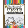 The Glory of Toads: Coloring Book