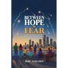BETWEEN HOPE & FEAR Israel from Oslo to October 7: Politics, War, and Reinvention
