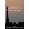 Critical Theory in International Relations and Security Studies: Interviews and Reflections