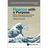 Finance with a Purpose: FinTech, Development and Financial Inclusion in the Global Economy