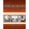 Guide To Home Decorating: How To Save Thousands And Avoid Costly Mistakes Decorating Your Own Home