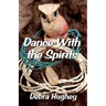 Dance With the Spirits