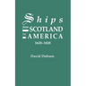 Ships from Scotland to America, 1628-1828 [1st Vol]