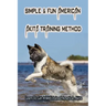 Simple & Fun American Akita Training Method: Learn To Get A Well-Trained American Akita: How And When To Treat Akita