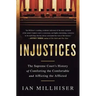 Injustices: The Supreme Court's History of Comforting the Comfortable and Afflicting the Afflicted