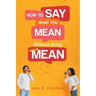 How to Say What You Mean Without Being Mean