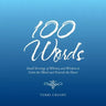 100 Words: Small Servings of Whimsy and Wisdom to Calm the Mind and Nourish the Heart