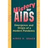 History of AIDS: Emergence and Origin of a Modern Pandemic