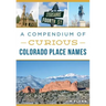 A Compendium of Curious Colorado Place Names