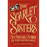 The Scarlet Sisters: Sex, Suffrage, and Scandal in the Gilded Age