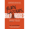 Burn Ladders. Build Bridges: Pursuing Work with Meaning + Purpose