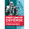 First Line of Defense: The Beginners Book of Cyber Security