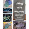 Viking Wire Weaving: A comprehensive guide to Trichinopoly Chainwork