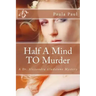 Half A Mind TO Murder: A Dr. Alexandra Gladstone Mystery