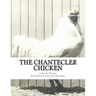 The Chantecler Chicken: Standard, Origin and Monography of the Canadian Chantecler