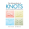 Ultimate Book of Knots: More Than Two-Hundred Practical And Decorative Knots