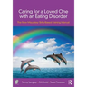 Caring for a Loved One with an Eating Disorder: The New Maudsley Skills-Based Training Manual