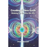 Creating A New Earth: Waking Up To Who We Are