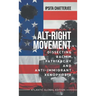 Alt-Right Movement: Dissecting Racism, Patriarchy and Anti-immigrant Xenophobia