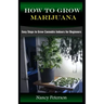 How to Grow Marijuana: Easy Steps to Grow Cannabis Indoors for Beginners