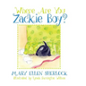 Where Are You Zackie Boy?